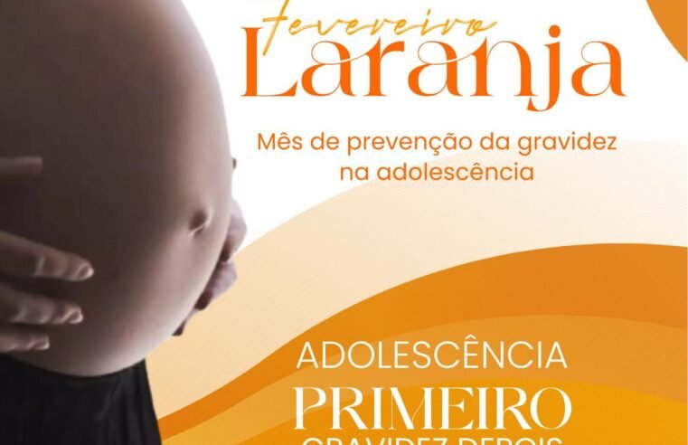 Prefeitura de Glória-BA lança o Fevereiro Laranja Mês de Prevenção da Gravidez na adolescência!