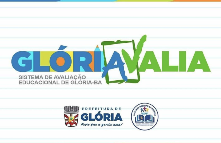 Secretaria Municipal de Educação ( de Glória-BA estabelece-se na vanguarda ao gerenciar parte de sua educação pública através de um Sistema de Avaliação Educacional próprio, o GLORIAVALIA